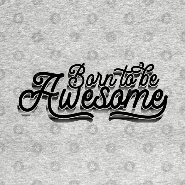 Born To Be Awesome v2 by Emma